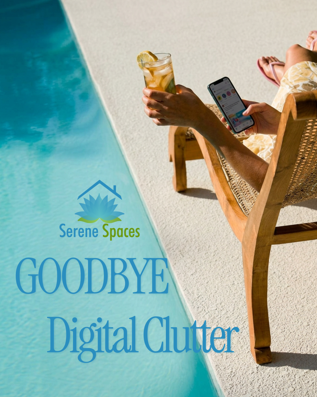 Goodbye digital clutter-lounging poolside with a cold drink and cell phone